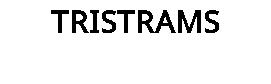 TRISTRAMS