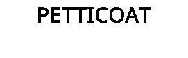 PETTICOAT