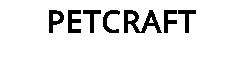 PETCRAFT