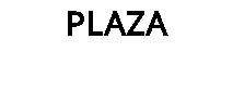 PLAZA