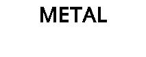 METAL
