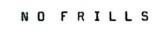 NO FRILLS