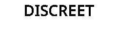 DISCREET