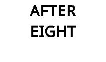 AFTER EIGHT