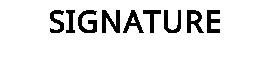 SIGNATURE