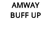 AMWAY BUFF UP
