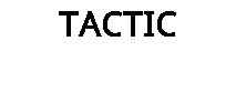 TACTIC