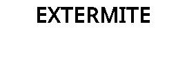 EXTERMITE