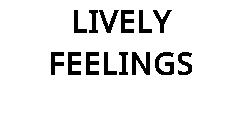LIVELY FEELINGS