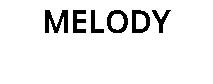 MELODY