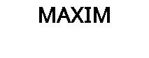 MAXIM