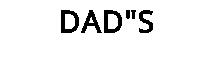 DAD"S