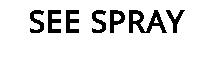 SEE SPRAY