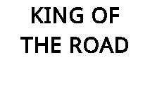KING OF THE ROAD