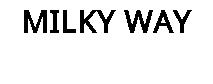 MILKY WAY