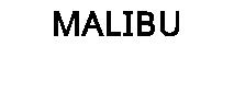 MALIBU