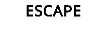 ESCAPE