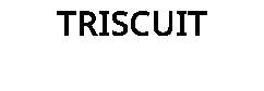 TRISCUIT