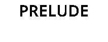 PRELUDE