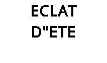 ECLAT D"ETE