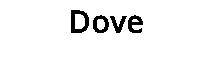 Dove