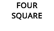 FOUR SQUARE