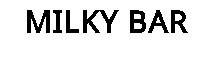 MILKY BAR