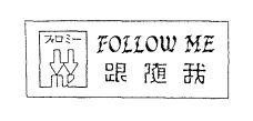FOLLOW ME