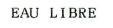 EAU LIBRE