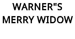 WARNER"S MERRY WIDOW