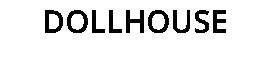 DOLLHOUSE
