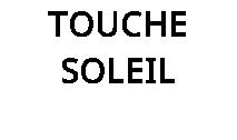 TOUCHE SOLEIL