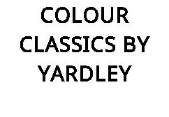 COLOUR CLASSICS BY YARDLEY