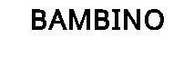 BAMBINO