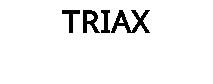 TRIAX