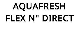 AQUAFRESH FLEX N" DIRECT