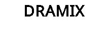 DRAMIX