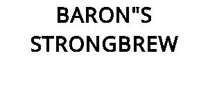 BARON"S STRONGBREW