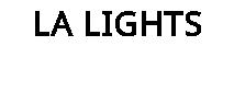 LA LIGHTS