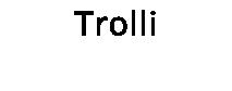 Trolli