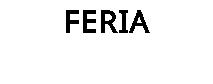 FERIA