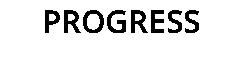 PROGRESS
