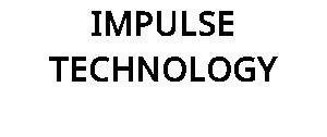 IMPULSE TECHNOLOGY