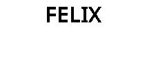 FELIX