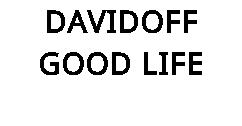 DAVIDOFF GOOD LIFE
