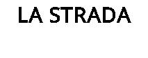 LA STRADA