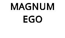 MAGNUM EGO