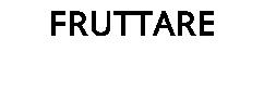 FRUTTARE