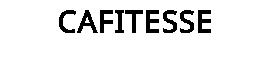 CAFITESSE