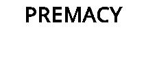 PREMACY